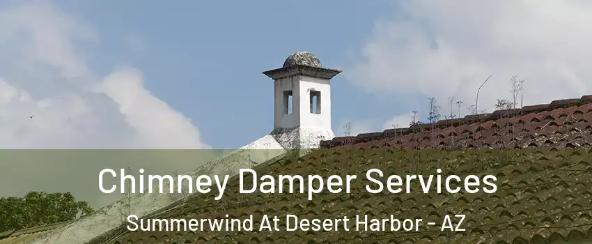 Chimney Damper Services Summerwind At Desert Harbor - AZ