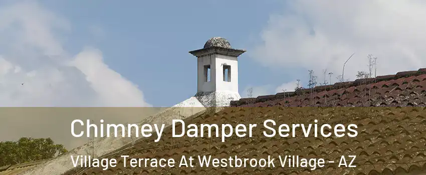 Chimney Damper Services Village Terrace At Westbrook Village - AZ