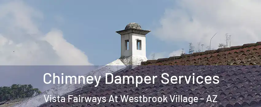 Chimney Damper Services Vista Fairways At Westbrook Village - AZ