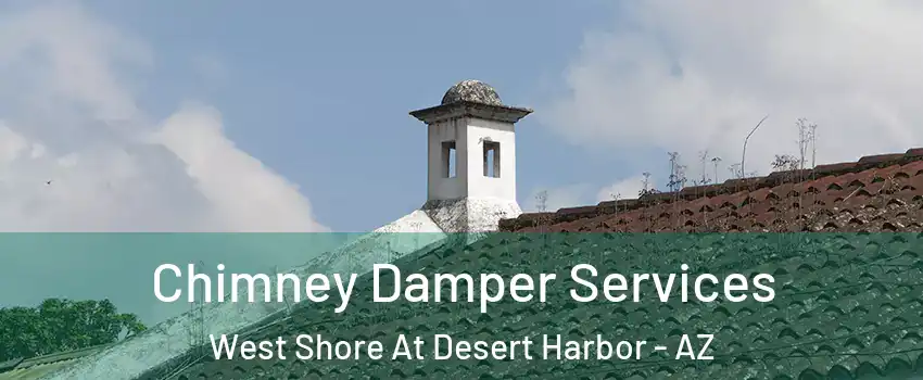 Chimney Damper Services West Shore At Desert Harbor - AZ