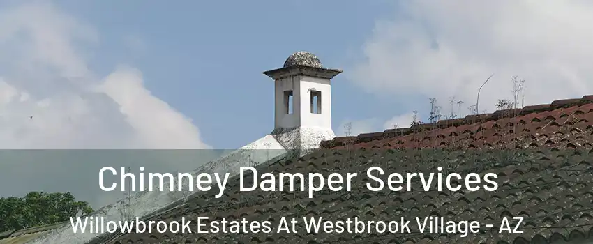 Chimney Damper Services Willowbrook Estates At Westbrook Village - AZ