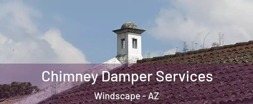 Chimney Damper Services Windscape - AZ