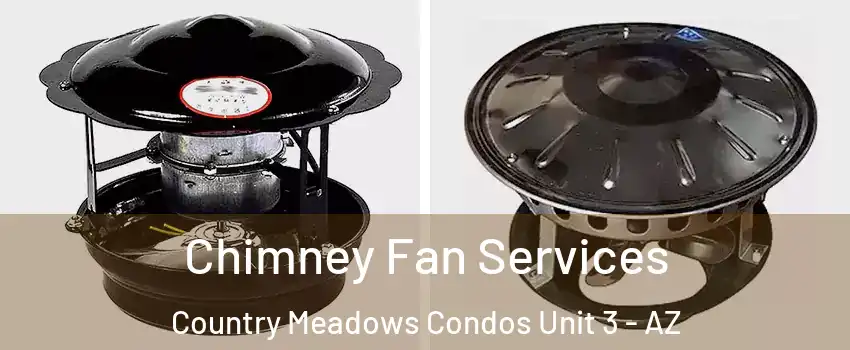 Chimney Fan Services Country Meadows Condos Unit 3 - AZ