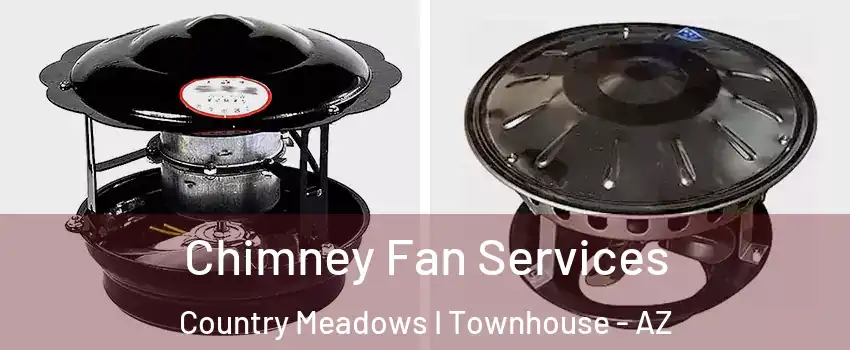 Chimney Fan Services Country Meadows I Townhouse - AZ
