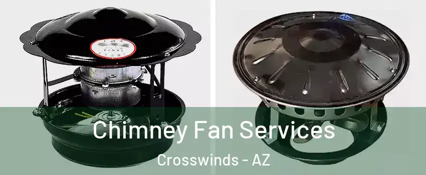 Chimney Fan Services Crosswinds - AZ