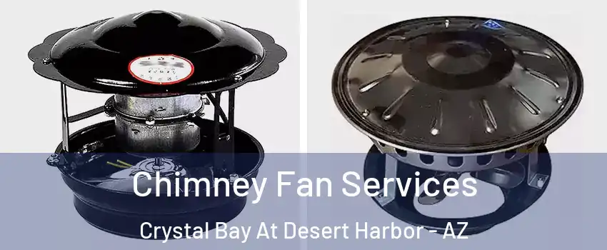 Chimney Fan Services Crystal Bay At Desert Harbor - AZ