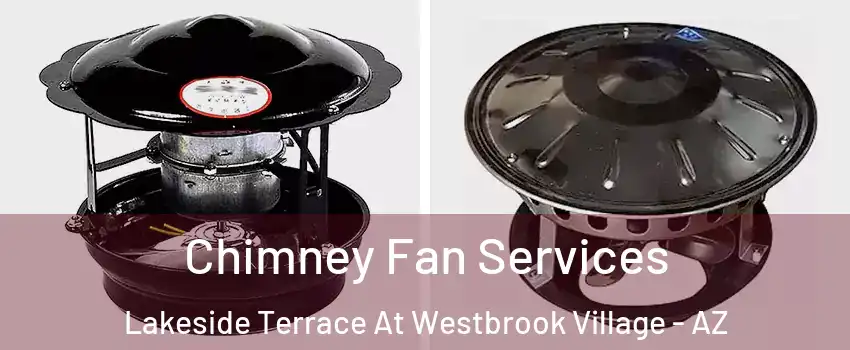 Chimney Fan Services Lakeside Terrace At Westbrook Village - AZ