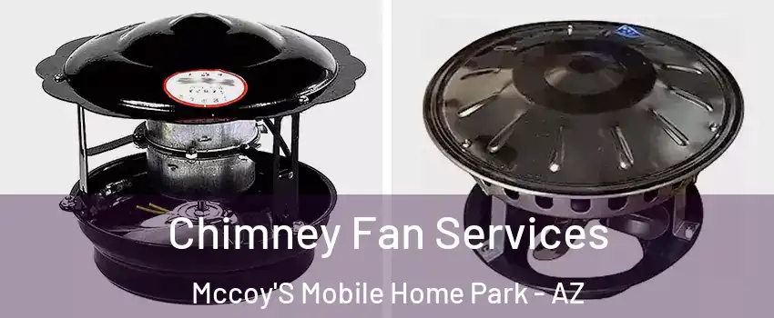 Chimney Fan Services Mccoy'S Mobile Home Park - AZ