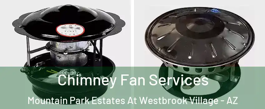Chimney Fan Services Mountain Park Estates At Westbrook Village - AZ