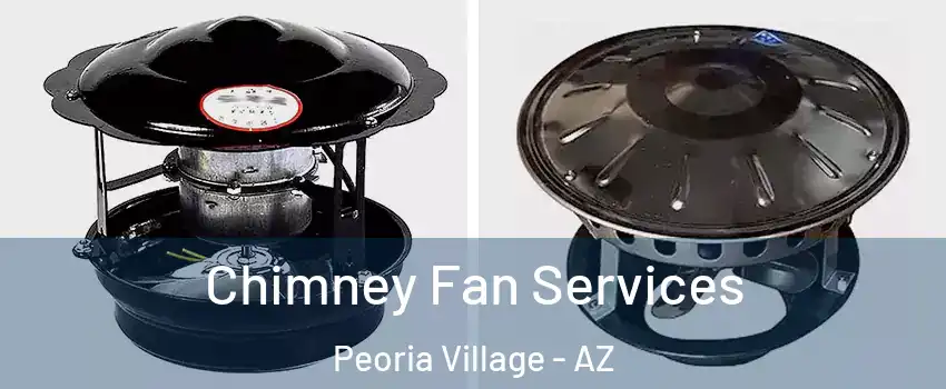 Chimney Fan Services Peoria Village - AZ
