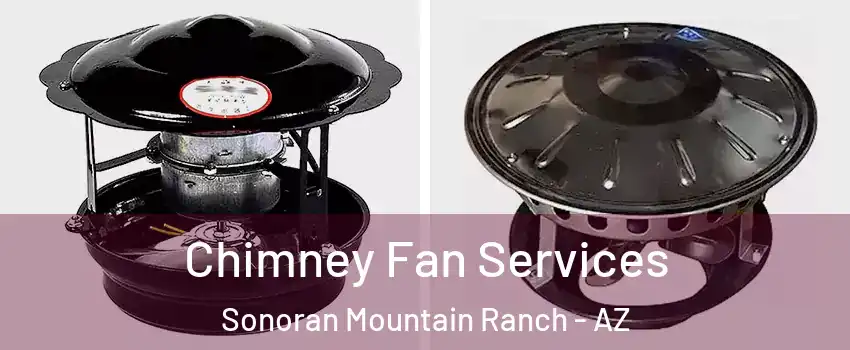 Chimney Fan Services Sonoran Mountain Ranch - AZ