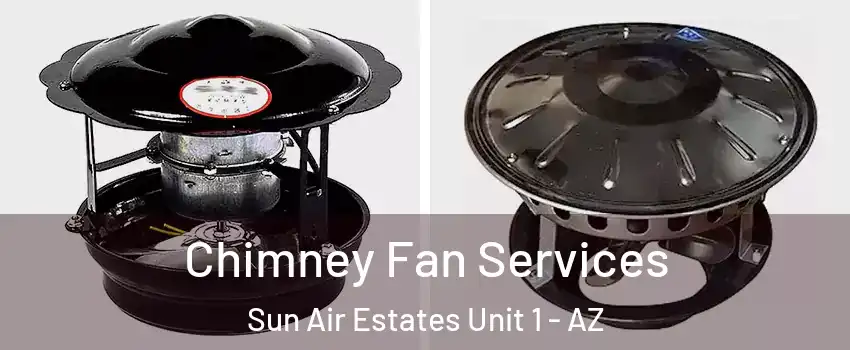Chimney Fan Services Sun Air Estates Unit 1 - AZ