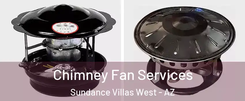 Chimney Fan Services Sundance Villas West - AZ