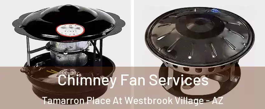 Chimney Fan Services Tamarron Place At Westbrook Village - AZ