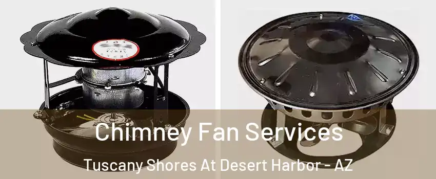 Chimney Fan Services Tuscany Shores At Desert Harbor - AZ