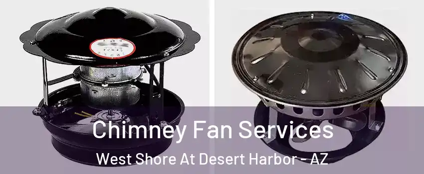 Chimney Fan Services West Shore At Desert Harbor - AZ
