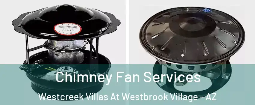 Chimney Fan Services Westcreek Villas At Westbrook Village - AZ