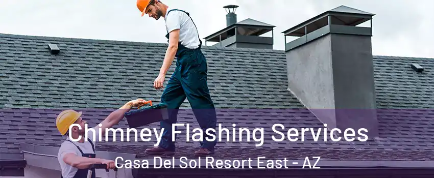 Chimney Flashing Services Casa Del Sol Resort East - AZ