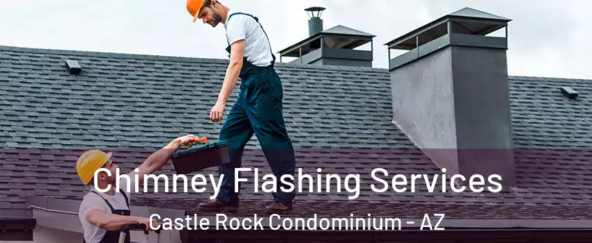 Chimney Flashing Services Castle Rock Condominium - AZ