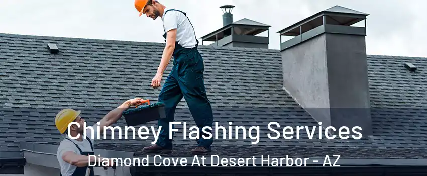 Chimney Flashing Services Diamond Cove At Desert Harbor - AZ