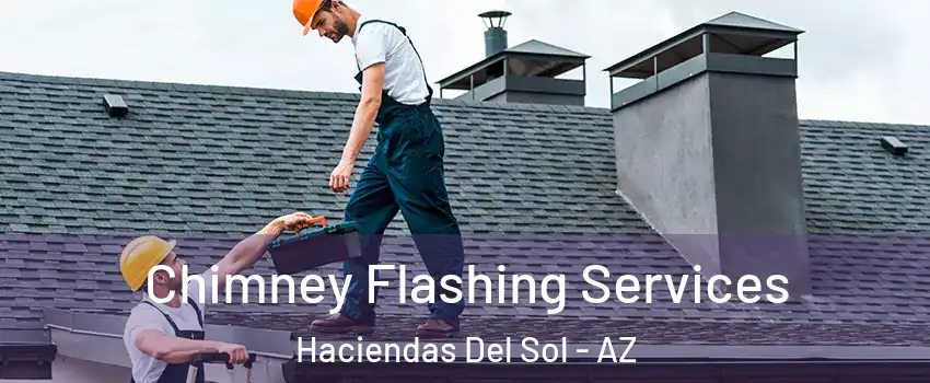 Chimney Flashing Services Haciendas Del Sol - AZ
