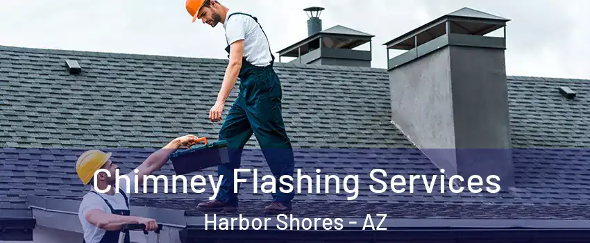 Chimney Flashing Services Harbor Shores - AZ