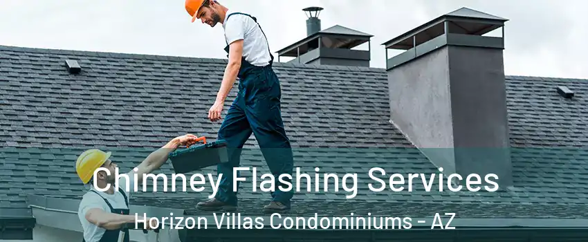 Chimney Flashing Services Horizon Villas Condominiums - AZ