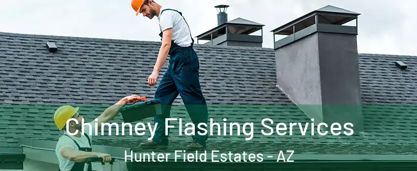Chimney Flashing Services Hunter Field Estates - AZ