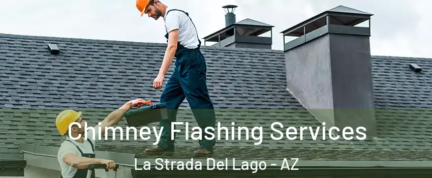 Chimney Flashing Services La Strada Del Lago - AZ
