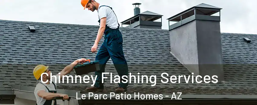 Chimney Flashing Services Le Parc Patio Homes - AZ