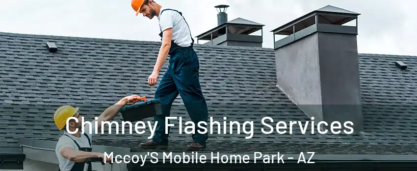 Chimney Flashing Services Mccoy'S Mobile Home Park - AZ