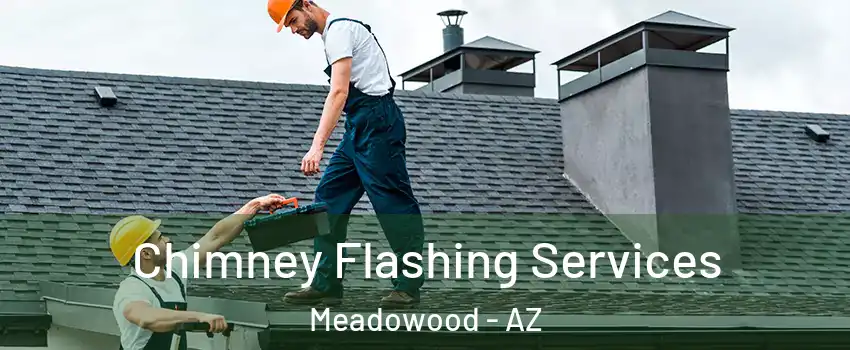 Chimney Flashing Services Meadowood - AZ