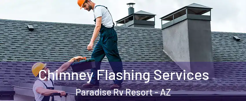 Chimney Flashing Services Paradise Rv Resort - AZ