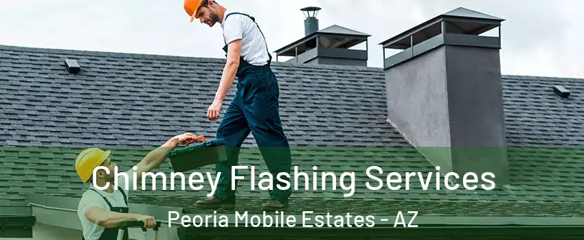 Chimney Flashing Services Peoria Mobile Estates - AZ