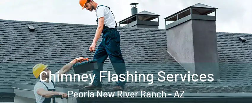 Chimney Flashing Services Peoria New River Ranch - AZ