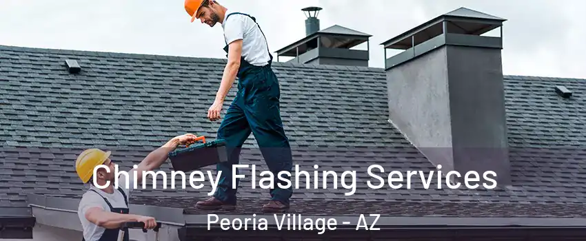 Chimney Flashing Services Peoria Village - AZ