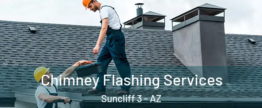 Chimney Flashing Services Suncliff 3 - AZ