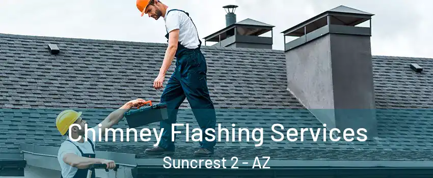 Chimney Flashing Services Suncrest 2 - AZ