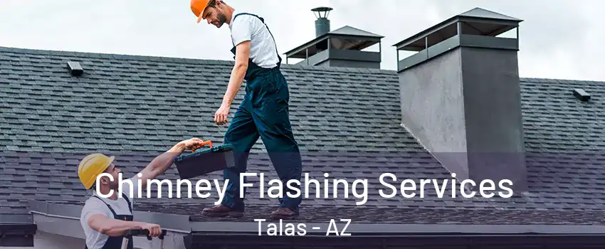 Chimney Flashing Services Talas - AZ