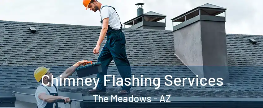 Chimney Flashing Services The Meadows - AZ