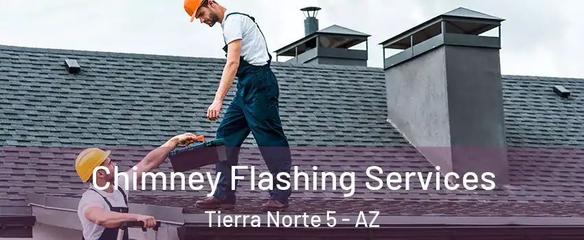 Chimney Flashing Services Tierra Norte 5 - AZ