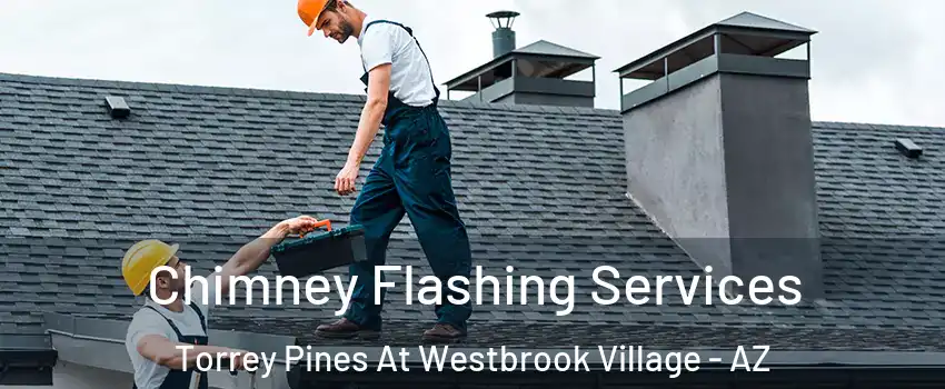Chimney Flashing Services Torrey Pines At Westbrook Village - AZ