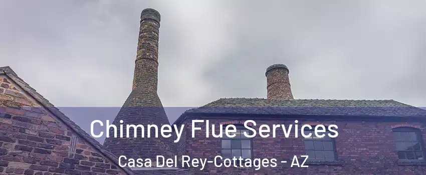 Chimney Flue Services Casa Del Rey-Cottages - AZ