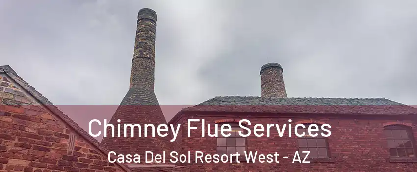 Chimney Flue Services Casa Del Sol Resort West - AZ
