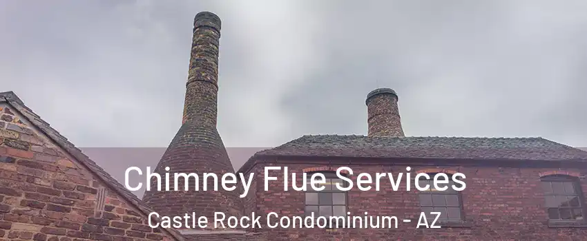 Chimney Flue Services Castle Rock Condominium - AZ
