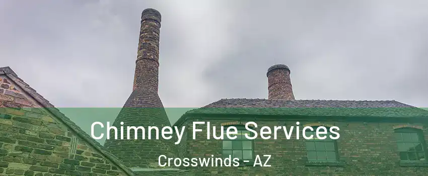 Chimney Flue Services Crosswinds - AZ