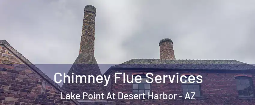 Chimney Flue Services Lake Point At Desert Harbor - AZ