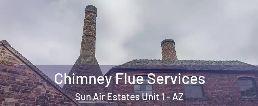 Chimney Flue Services Sun Air Estates Unit 1 - AZ