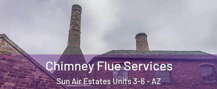 Chimney Flue Services Sun Air Estates Units 3-6 - AZ