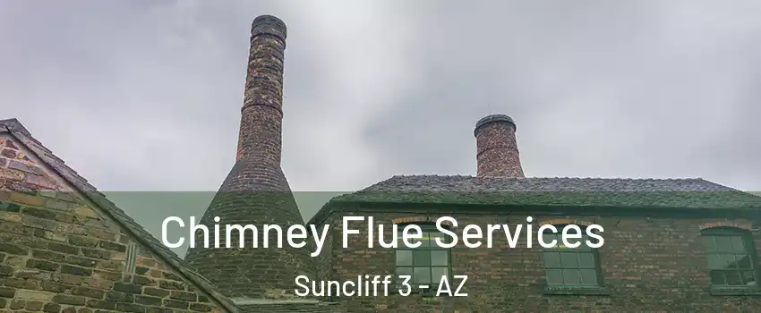 Chimney Flue Services Suncliff 3 - AZ